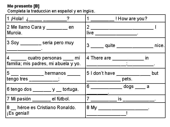 Me presento [B] Completa la traducción en español y en inglés. 1 ¡Hola! ¿_____?