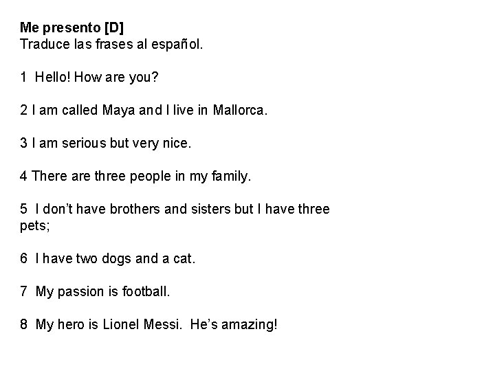  Me presento [D] Traduce las frases al español. 1 Hello! How are you?