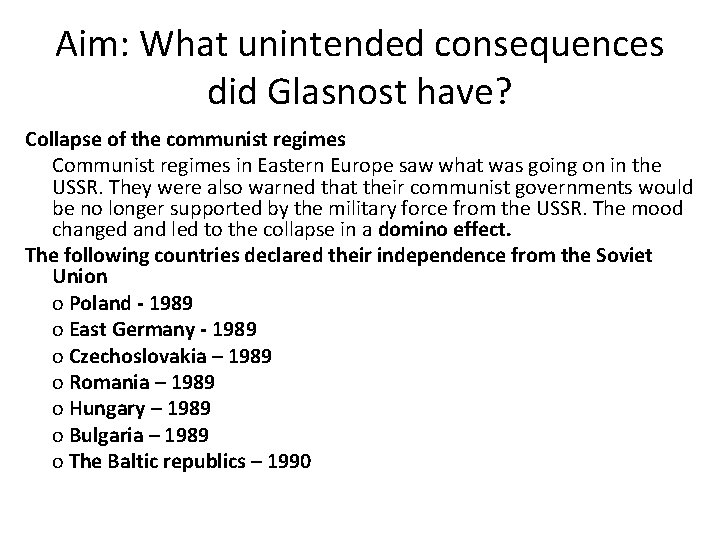 Aim: What unintended consequences did Glasnost have? Collapse of the communist regimes Communist regimes