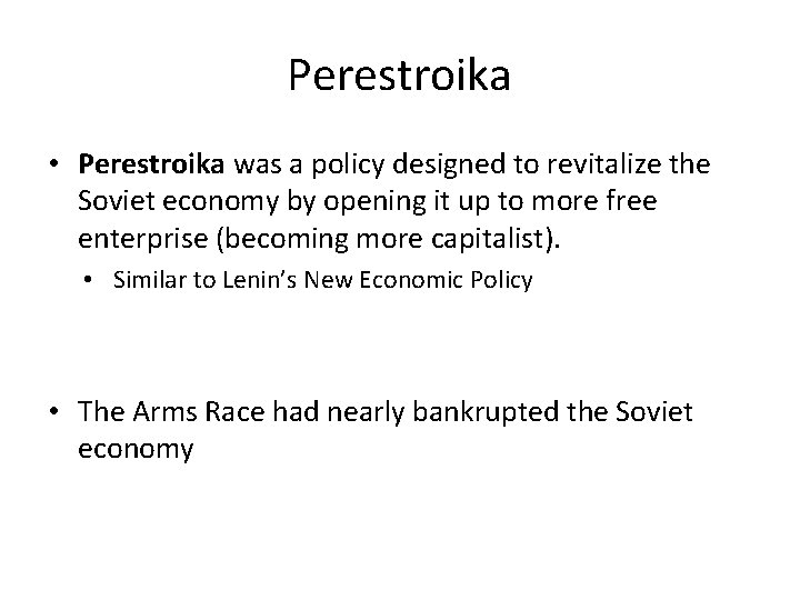 Perestroika • Perestroika was a policy designed to revitalize the Soviet economy by opening