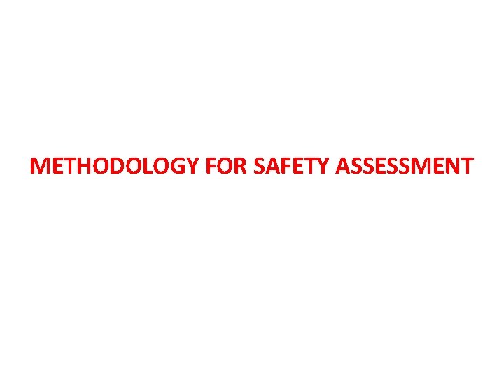 METHODOLOGY FOR SAFETY ASSESSMENT 
