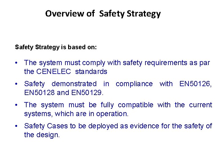Overview of Safety Strategy is based on: • The system must comply with safety