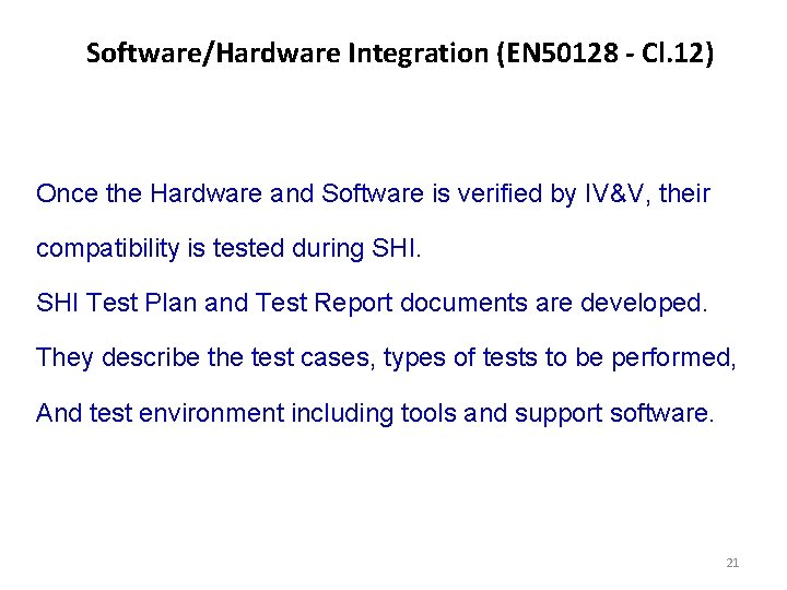 Software/Hardware Integration (EN 50128 - Cl. 12) Once the Hardware and Software is verified