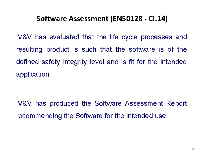 Software Assessment (EN 50128 - Cl. 14) IV&V has evaluated that the life cycle