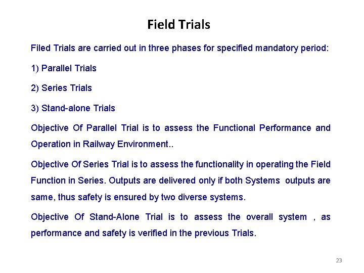 Field Trials Filed Trials are carried out in three phases for specified mandatory period: