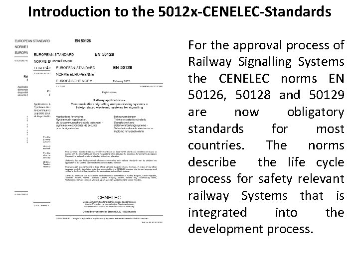 Introduction to the 5012 x-CENELEC-Standards For the approval process of Railway Signalling Systems the
