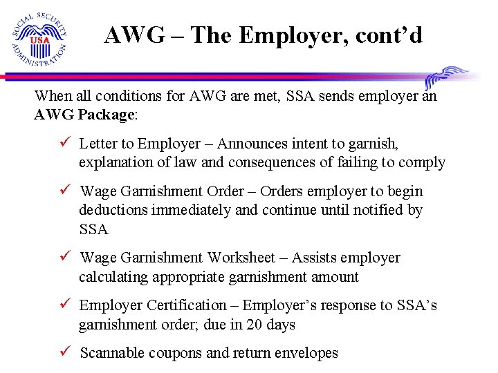 AWG – The Employer, cont’d When all conditions for AWG are met, SSA sends