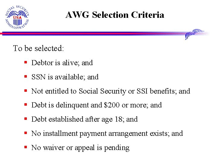 AWG Selection Criteria To be selected: § Debtor is alive; and § SSN is