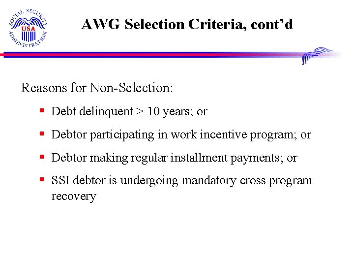 AWG Selection Criteria, cont’d Reasons for Non-Selection: § Debt delinquent > 10 years; or