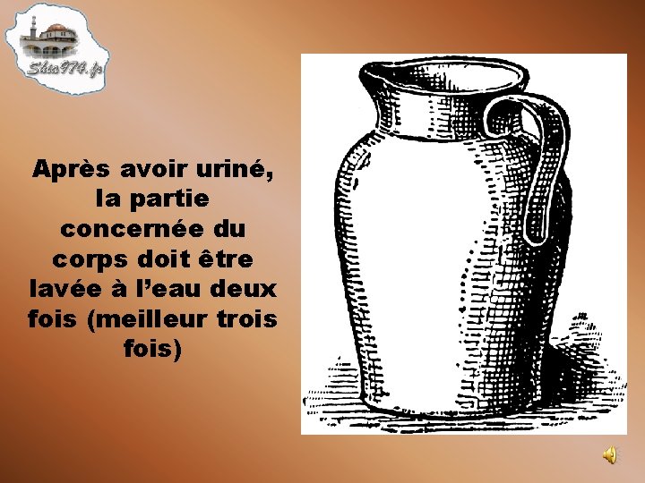 Après avoir uriné, la partie concernée du corps doit être lavée à l’eau deux