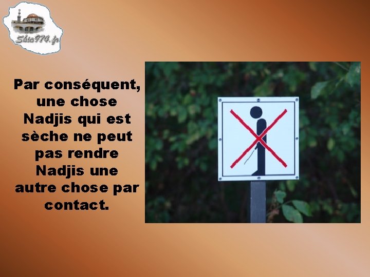 Par conséquent, une chose Nadjis qui est sèche ne peut pas rendre Nadjis une