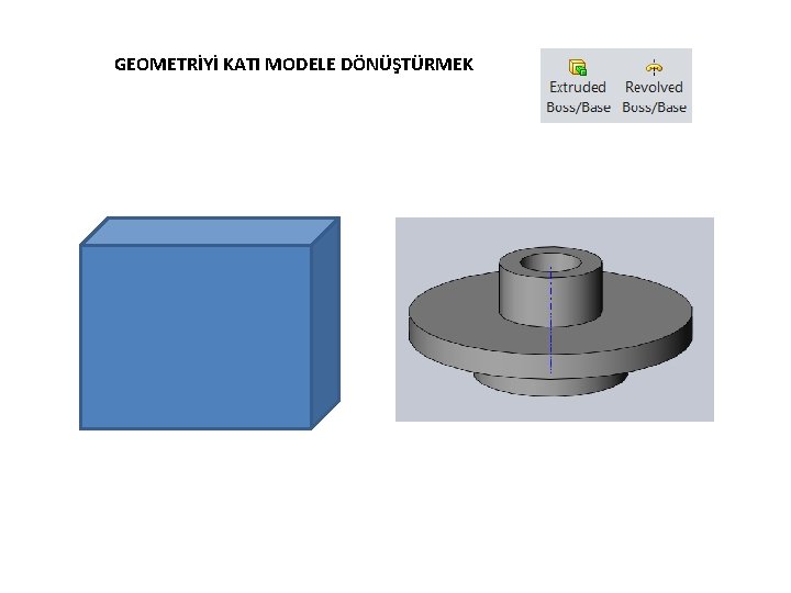 GEOMETRİYİ KATI MODELE DÖNÜŞTÜRMEK 