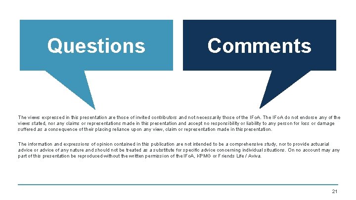 Questions Comments The views expressed in this presentation are those of invited contributors and