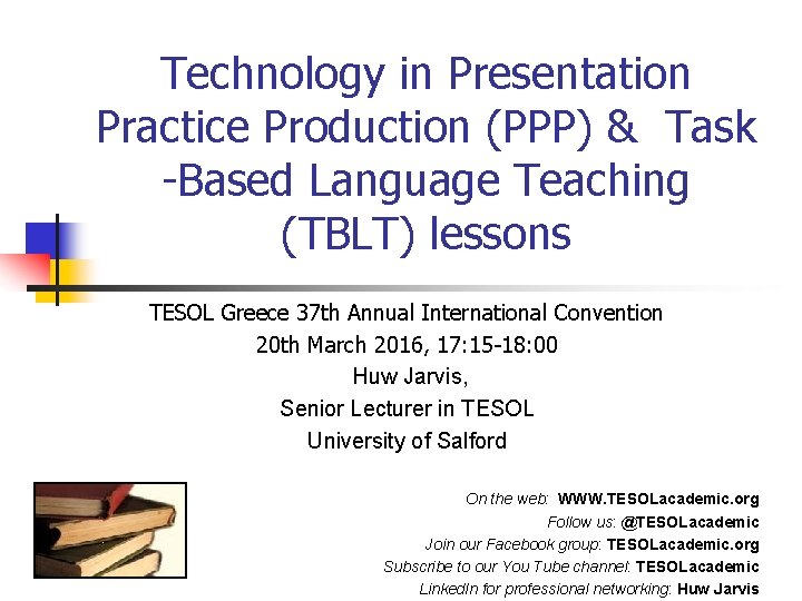 Technology in Presentation Practice Production (PPP) & Task -Based Language Teaching (TBLT) lessons TESOL