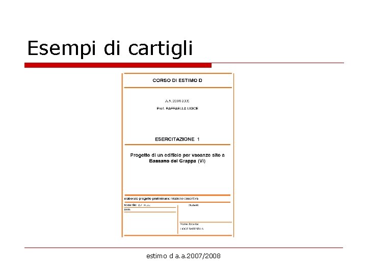 Esempi di cartigli estimo d a. a. 2007/2008 
