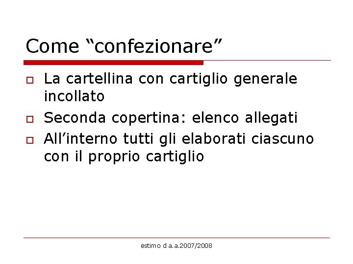 Come “confezionare” o o o La cartellina con cartiglio generale incollato Seconda copertina: elenco