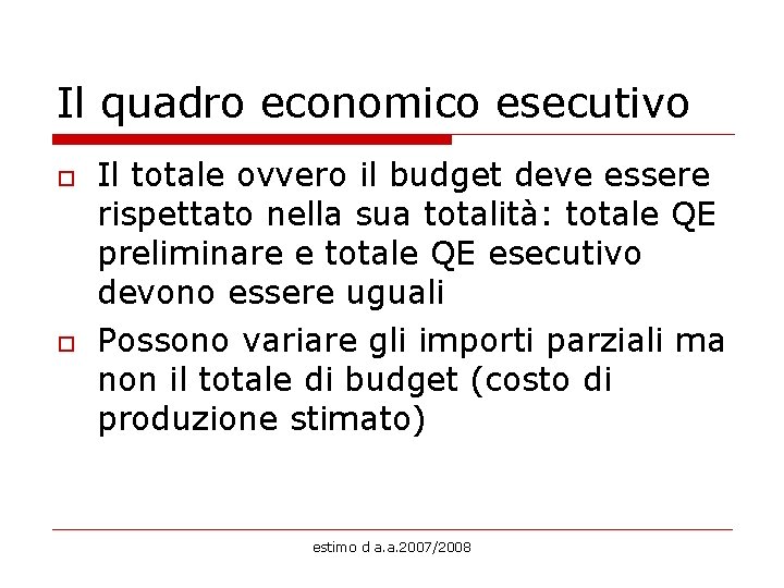 Il quadro economico esecutivo o o Il totale ovvero il budget deve essere rispettato