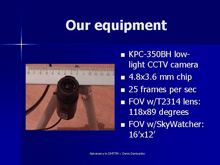 Our equipment n n n KPC-350 BH lowlight CCTV camera 4. 8 x 3.