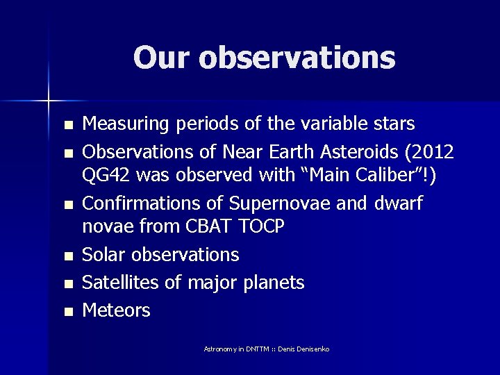 Our observations n n n Measuring periods of the variable stars Observations of Near