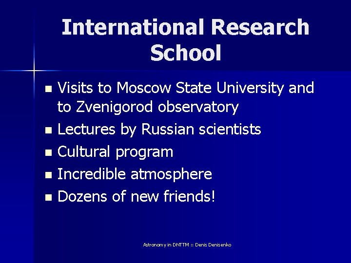 International Research School Visits to Moscow State University and to Zvenigorod observatory n Lectures