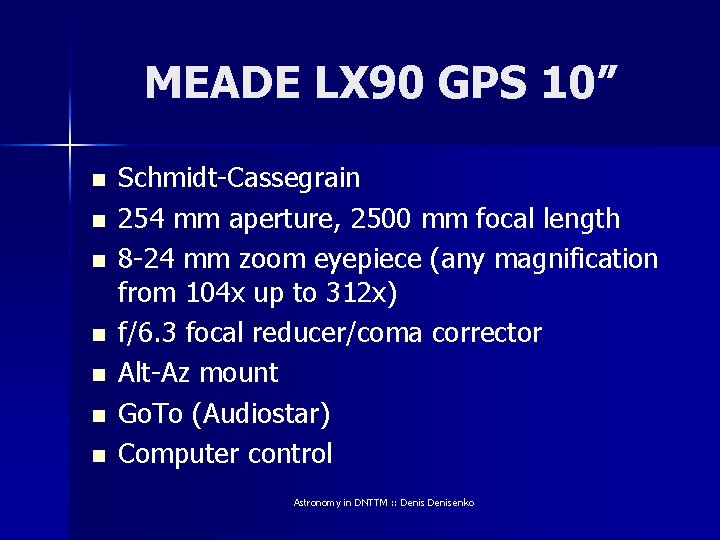 MEADE LX 90 GPS 10” n n n n Schmidt-Cassegrain 254 mm aperture, 2500