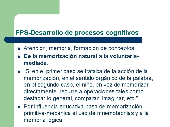 FPS-Desarrollo de procesos cognitivos l l Atención, memoria, formación de conceptos De la memorización