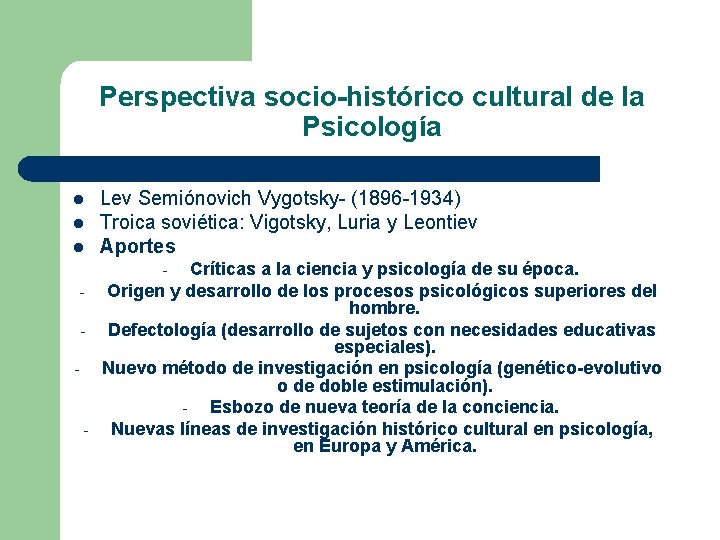 Perspectiva socio-histórico cultural de la Psicología l l l Lev Semiónovich Vygotsky- (1896 -1934)