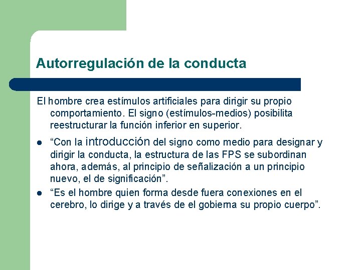 Autorregulación de la conducta El hombre crea estímulos artificiales para dirigir su propio comportamiento.