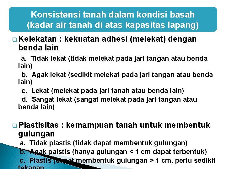 Konsistensi tanah dalam kondisi basah (kadar air tanah di atas kapasitas lapang) q Kelekatan