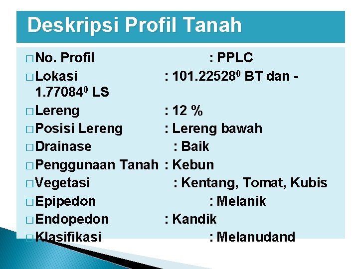 Deskripsi Profil Tanah � No. Profil � Lokasi 1. 770840 LS � Lereng �