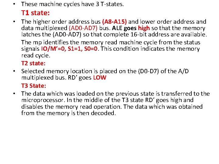 • These machine cycles have 3 T-states. T 1 state: • The higher • These machine cycles have 3 T-states. T 1 state: • The higher