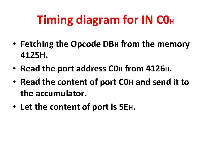 Timing diagram for IN C 0 H • Fetching the Opcode DBH from the Timing diagram for IN C 0 H • Fetching the Opcode DBH from the