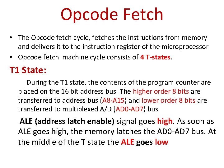 Opcode Fetch • The Opcode fetch cycle, fetches the instructions from memory and delivers Opcode Fetch • The Opcode fetch cycle, fetches the instructions from memory and delivers