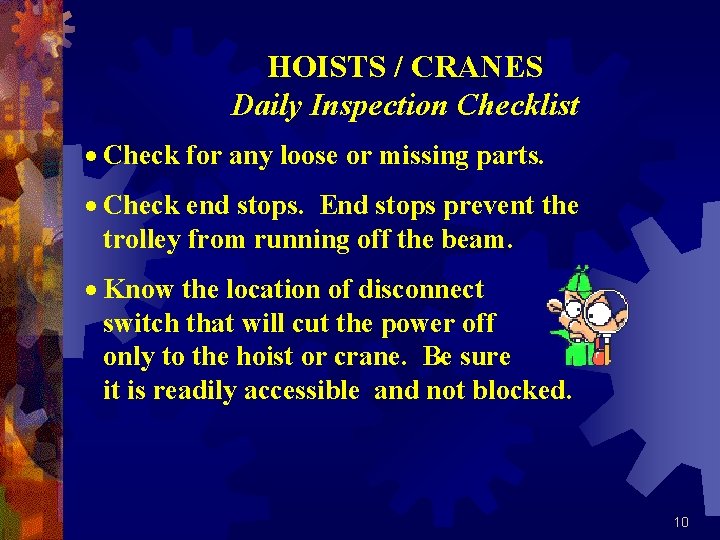 HOISTS / CRANES Daily Inspection Checklist · Check for any loose or missing parts.