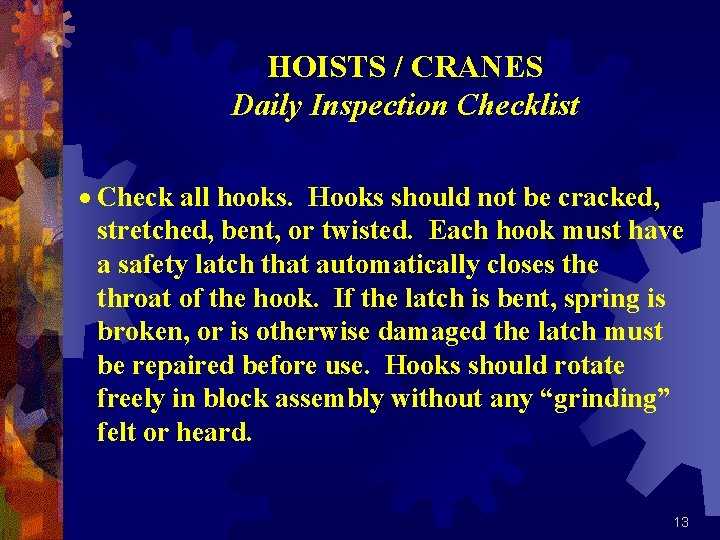 HOISTS / CRANES Daily Inspection Checklist · Check all hooks. Hooks should not be