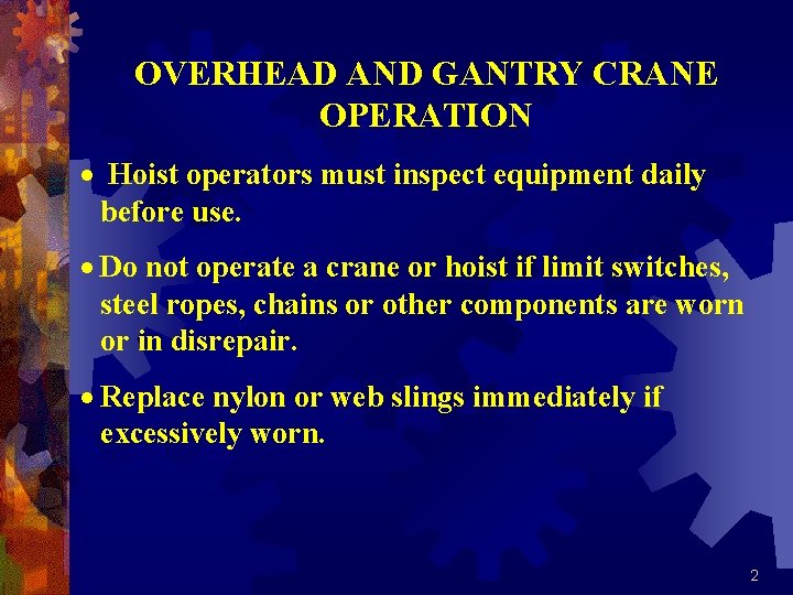 OVERHEAD AND GANTRY CRANE OPERATION · Hoist operators must inspect equipment daily before use.