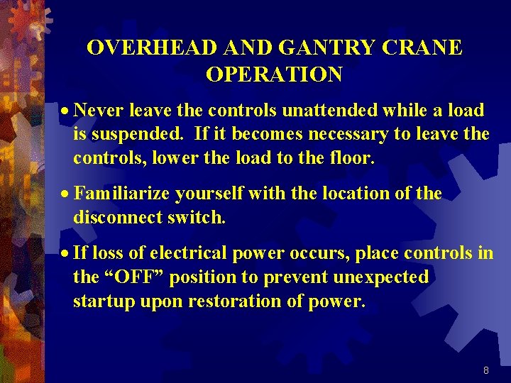 OVERHEAD AND GANTRY CRANE OPERATION · Never leave the controls unattended while a load