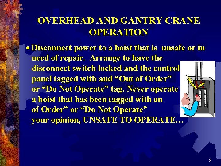 OVERHEAD AND GANTRY CRANE OPERATION · Disconnect power to a hoist that is unsafe