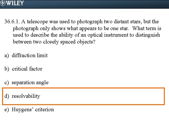 36. 6. 1. A telescope was used to photograph two distant stars, but the