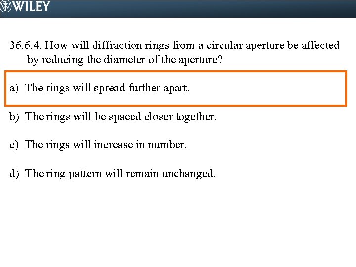 36. 6. 4. How will diffraction rings from a circular aperture be affected by