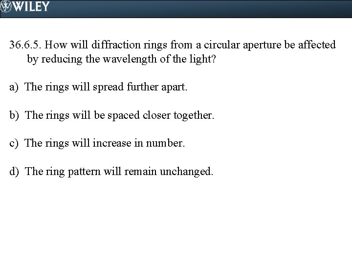 36. 6. 5. How will diffraction rings from a circular aperture be affected by