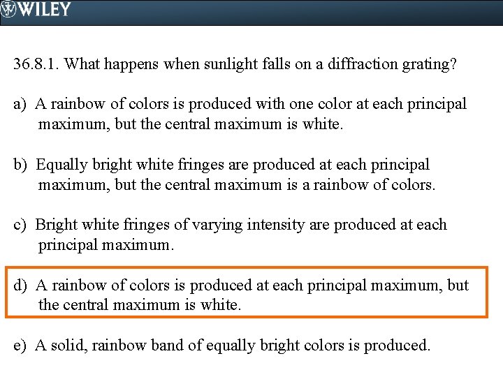 36. 8. 1. What happens when sunlight falls on a diffraction grating? a) A