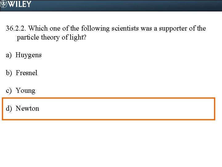 36. 2. 2. Which one of the following scientists was a supporter of the