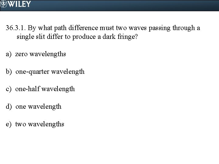 36. 3. 1. By what path difference must two waves passing through a single
