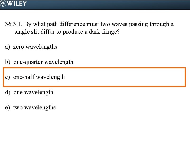 36. 3. 1. By what path difference must two waves passing through a single