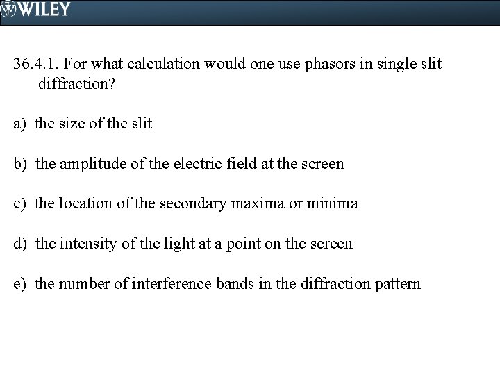 36. 4. 1. For what calculation would one use phasors in single slit diffraction?