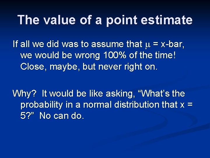 The value of a point estimate If all we did was to assume that