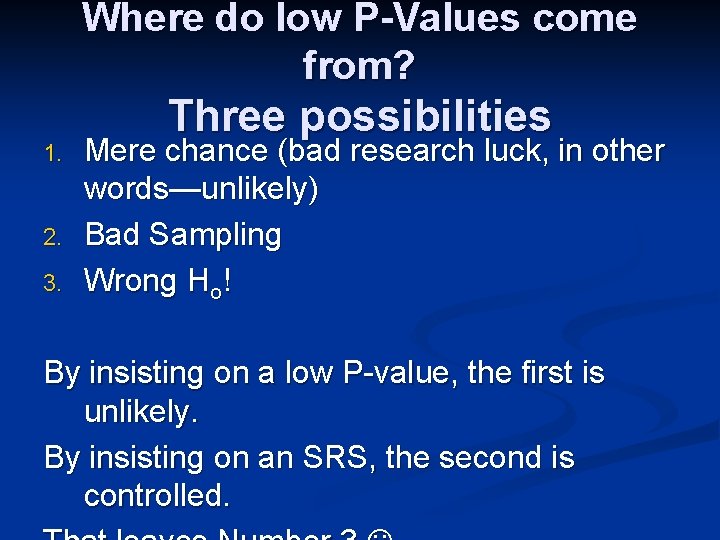 Where do low P-Values come from? 1. 2. 3. Three possibilities Mere chance (bad