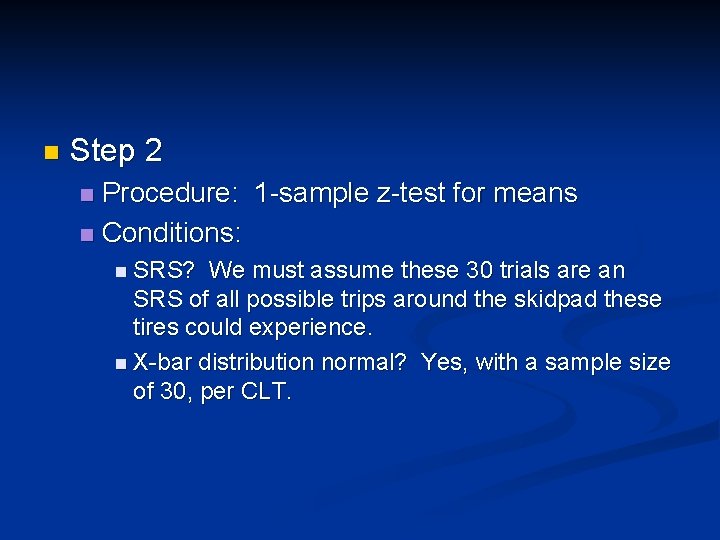 n Step 2 Procedure: 1 -sample z-test for means n Conditions: n n SRS?