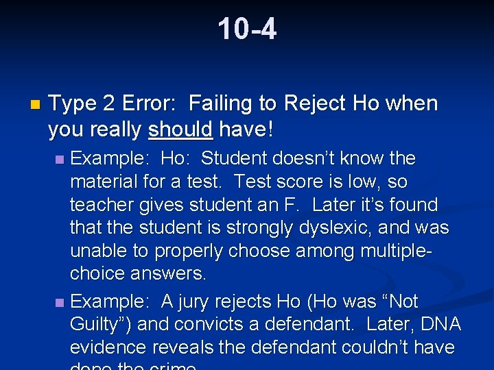 10 -4 n Type 2 Error: Failing to Reject Ho when you really should